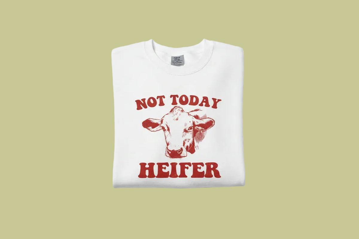 Not Today Heifer Crewneck