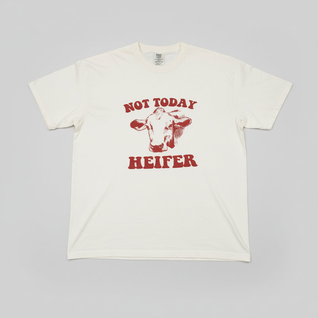 Not Today Heifer T-Shirt