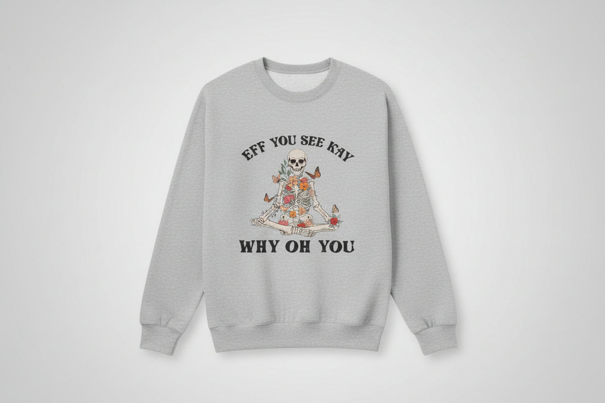Eff you see kay why oh you Crewneck
